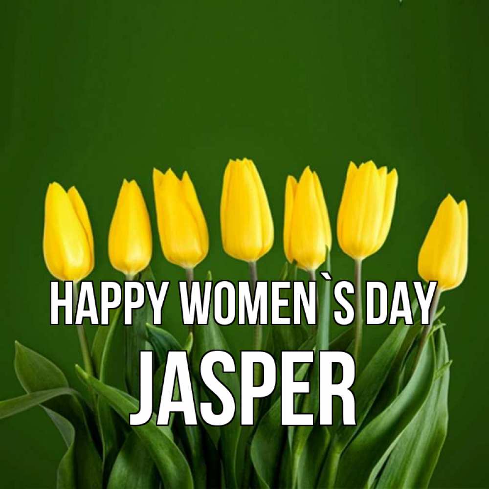 Greetings card с именем, Jasper happy women`s day желтого цвета 3 Greetings with text for free download 